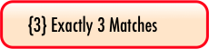 {3} Exactly 3 Matches